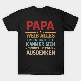 PAPA WEIB ALLES UND WENN NICHT KANN ER SICH SCHNELL ETWAS AUSDENKEN T-Shirt